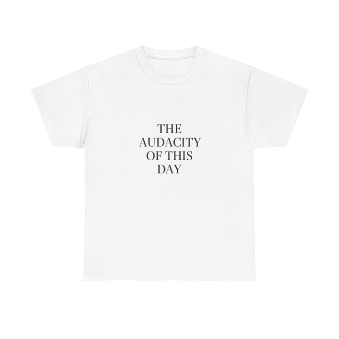 ๐ค The Audacity of This Day Tee by VTtee ๐ค