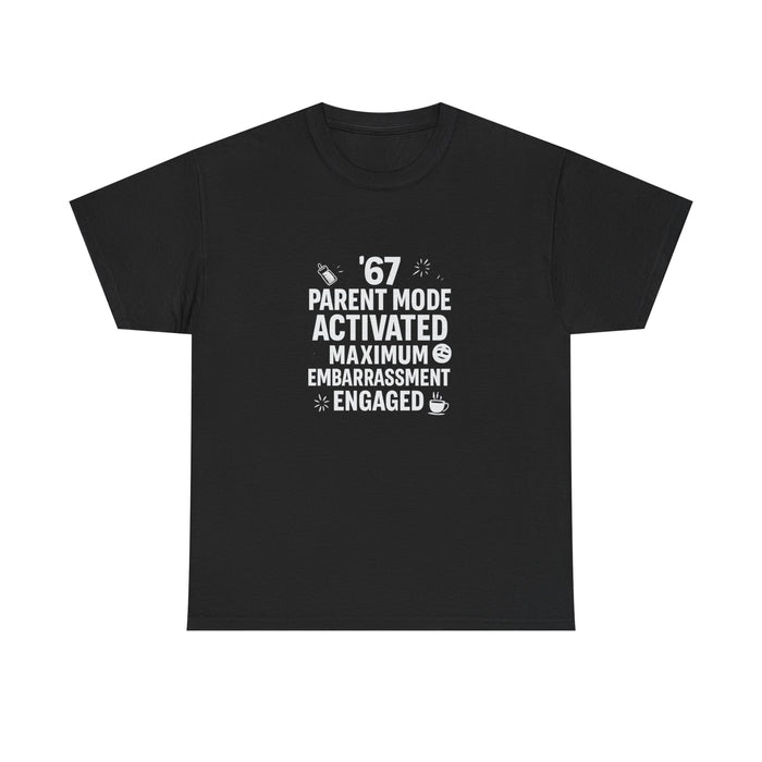 67 Parent Mode: Maximum Embarrassment T-Shirt