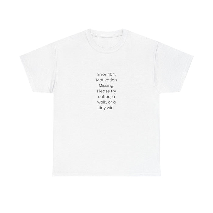 ๐ป Error 404: Motivation Not Found Tee by VTtee ๐ป
