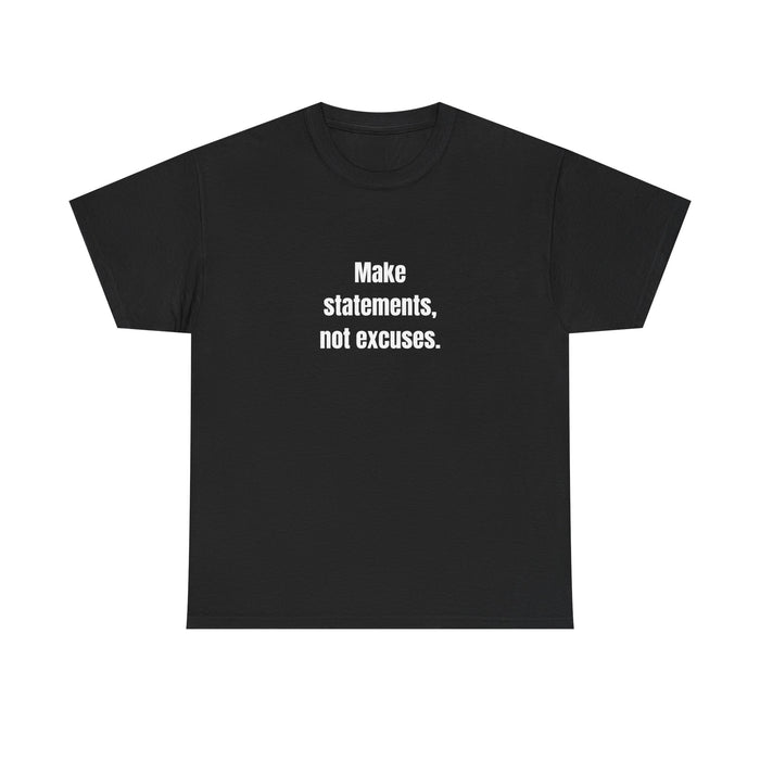 ๐ฅ Make a Statement, Not an Excuse Tee by VTtee ๐ฅ