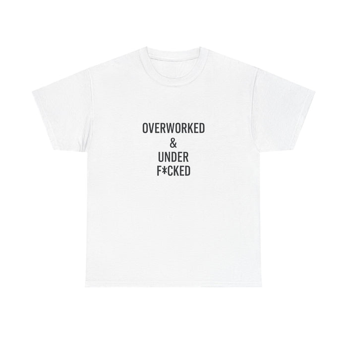 ๐ฅ๐ โOverworked & Under F*kedโ โ Edgy Adult Humor T-Shirt by VTtee