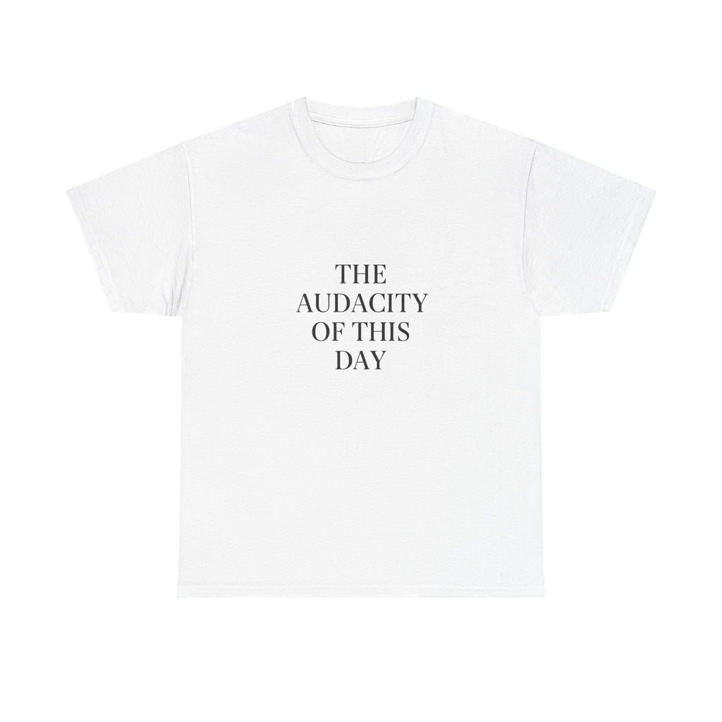 😤 The Audacity of This Day Tee by VTtee 😤