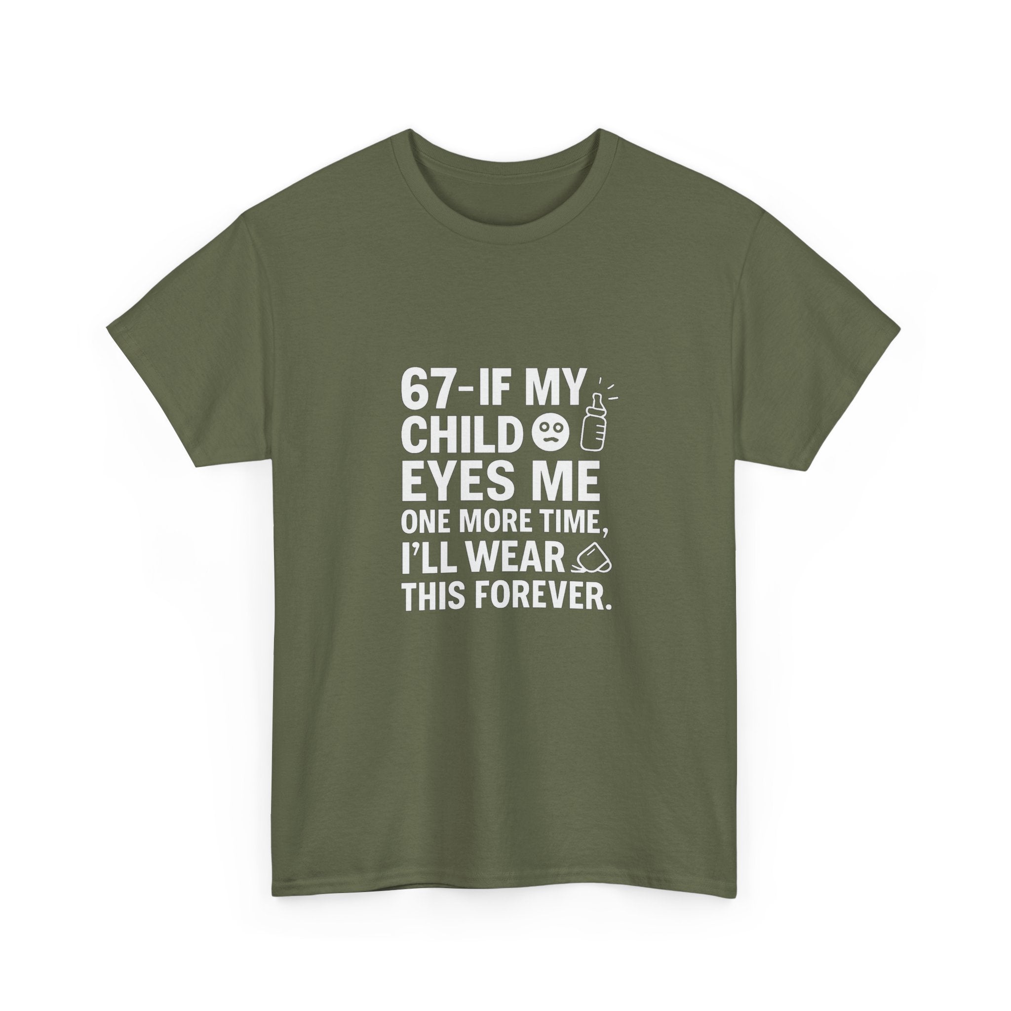 😎🧃 67 — If My Child Eyes Me One More Time, I’ll Wear This Forever | Parent Humour T-Shirt by VTtee