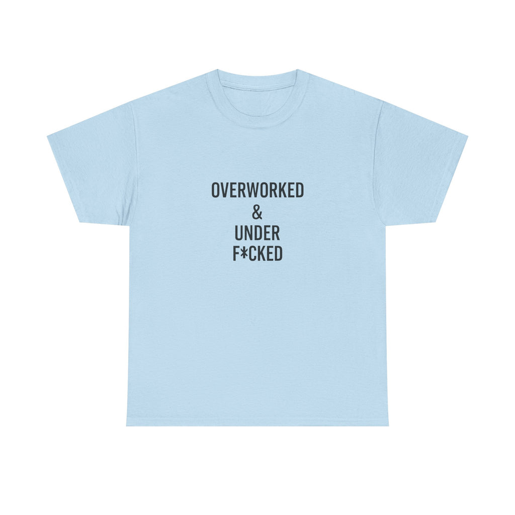 🔥😏 “Overworked & Under F*ked” – Edgy Adult Humor T-Shirt by VTtee