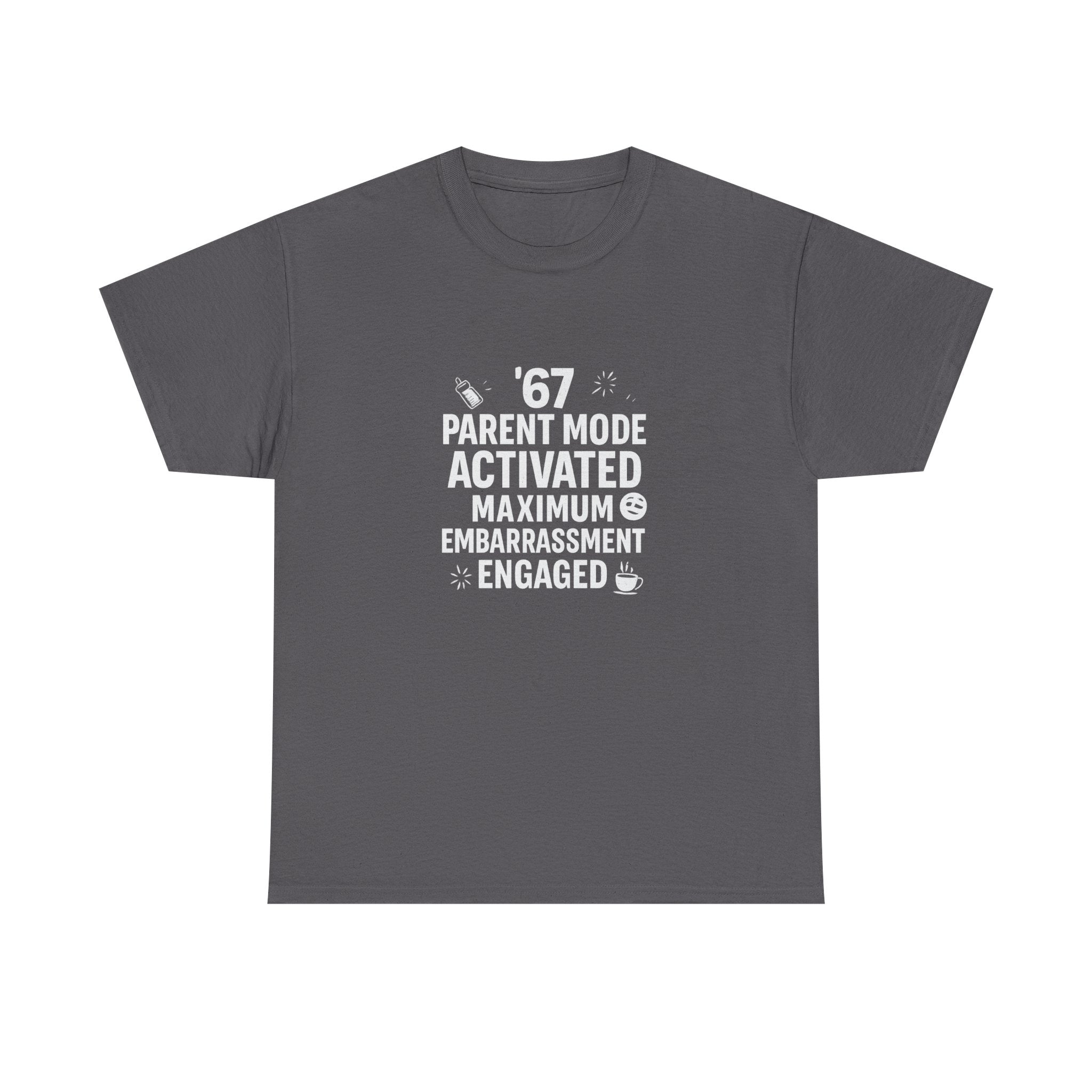 😏🔥 67 Parent Mode Activated: Maximum Embarrassment Engaged | Funny Parenting Tee by VTtee