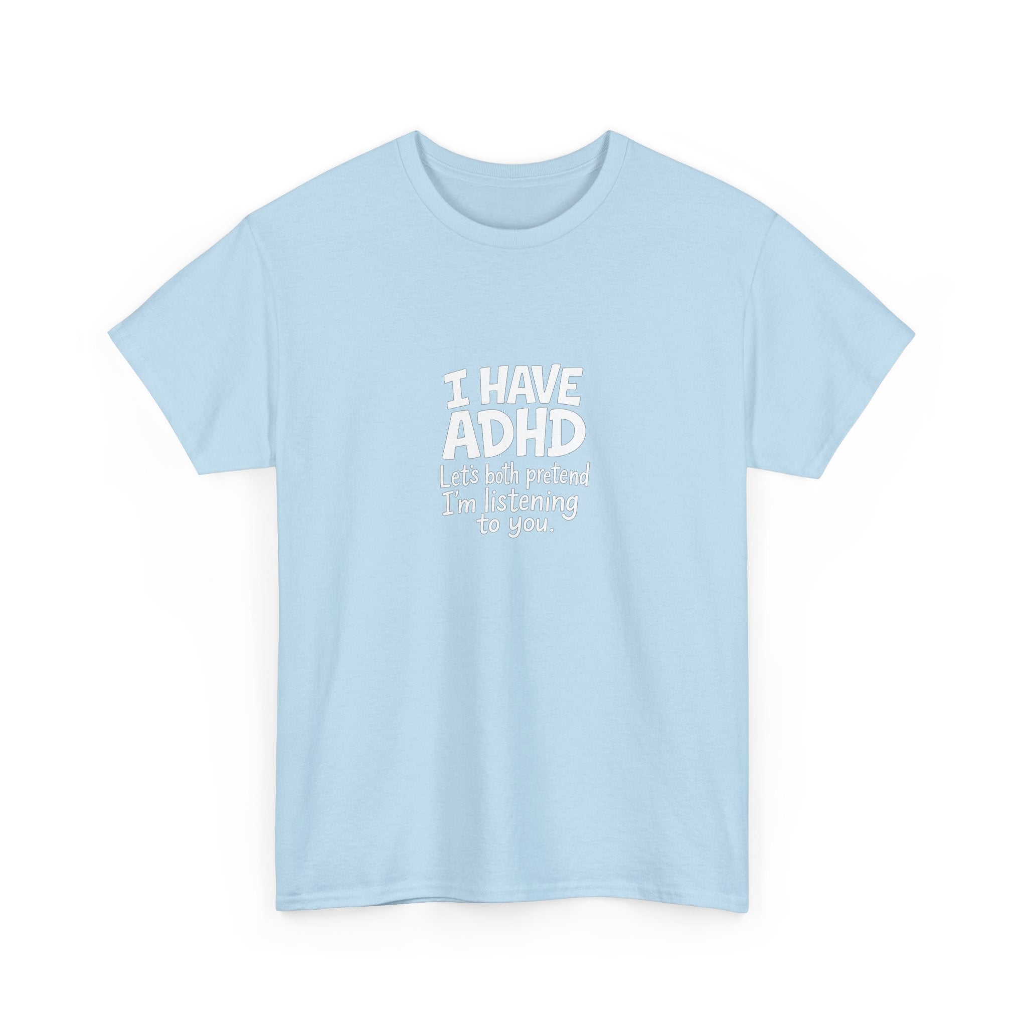 🧠😂 “I Have ADHD – Let’s Pretend I’m Listening” Funny Bold Text T-Shirt by VTtee