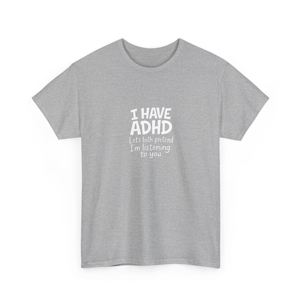 🧠😂 “I Have ADHD – Let’s Pretend I’m Listening” Funny Bold Text T-Shirt by VTtee