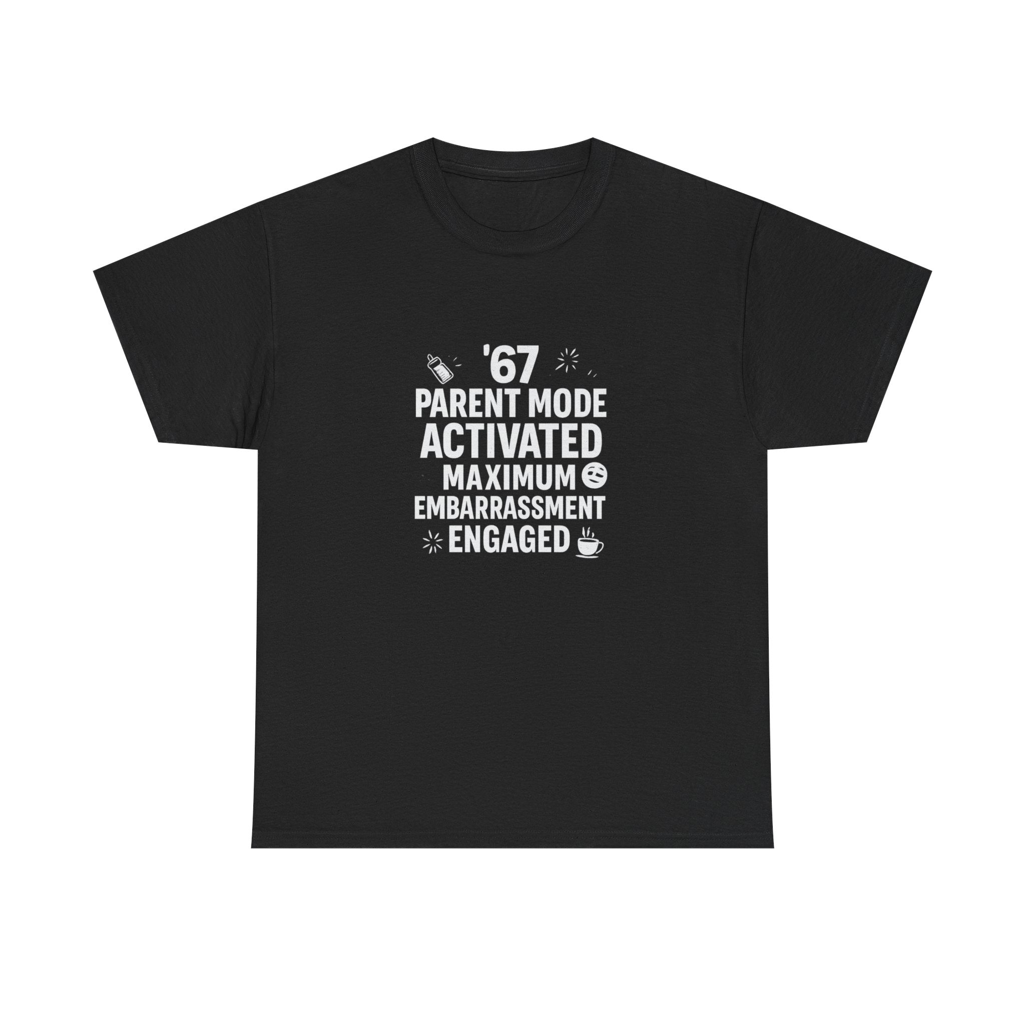 😏🔥 67 Parent Mode Activated: Maximum Embarrassment Engaged | Funny Parenting Tee by VTtee