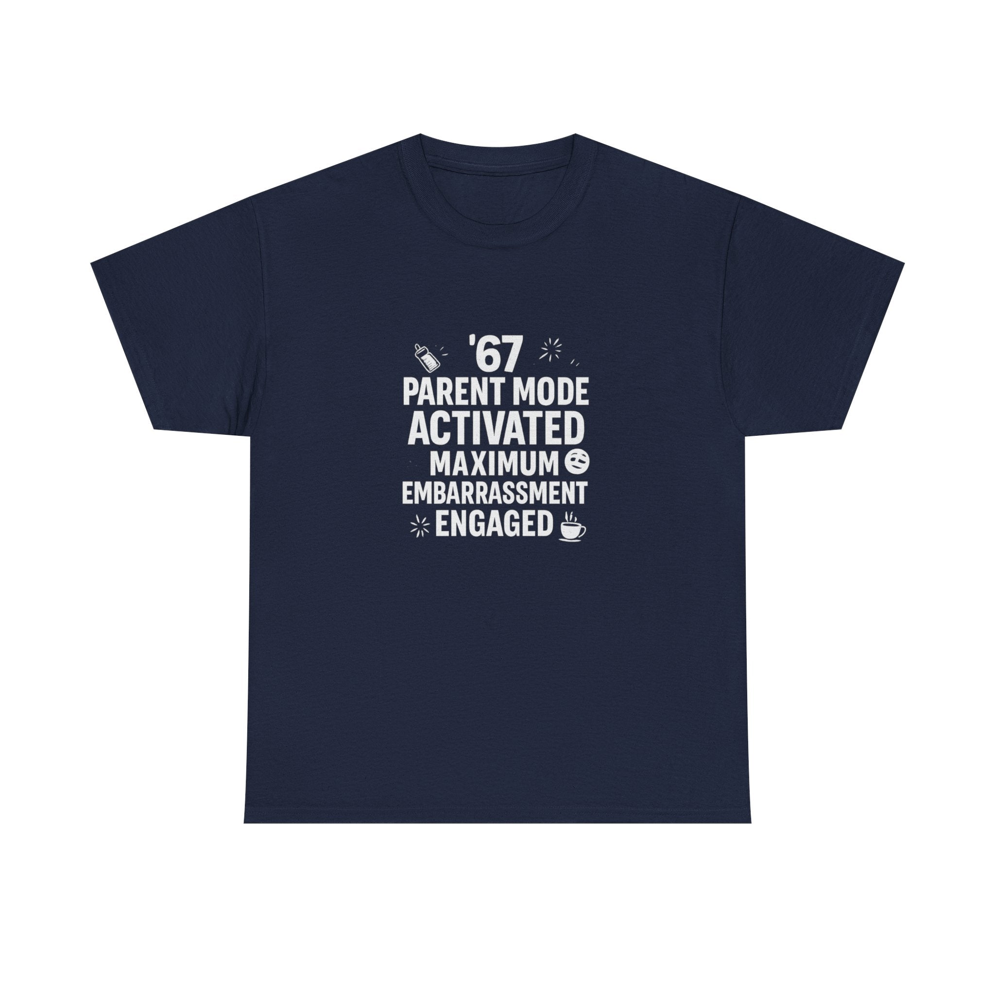😏🔥 67 Parent Mode Activated: Maximum Embarrassment Engaged | Funny Parenting Tee by VTtee