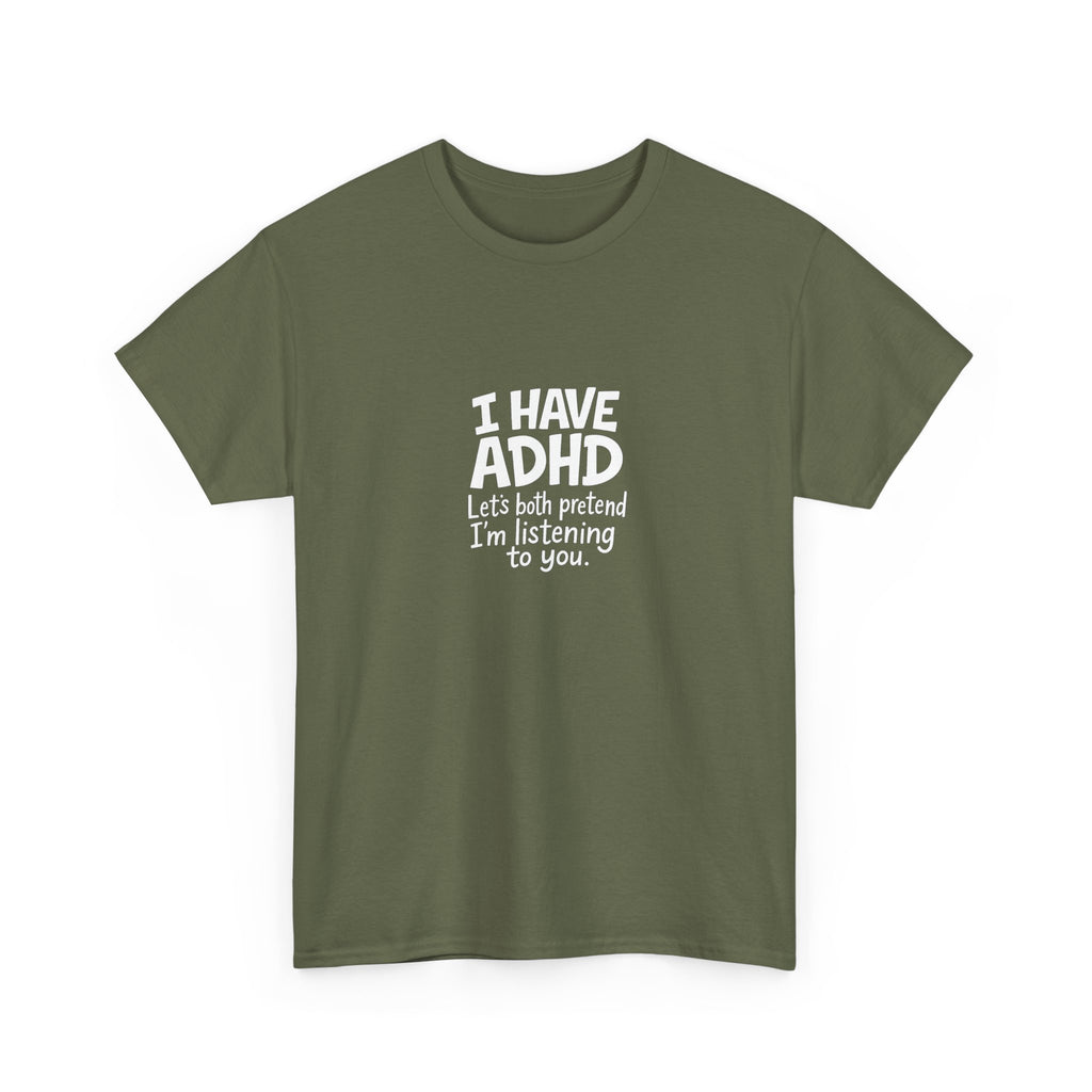 🧠😂 “I Have ADHD – Let’s Pretend I’m Listening” Funny Bold Text T-Shirt by VTtee