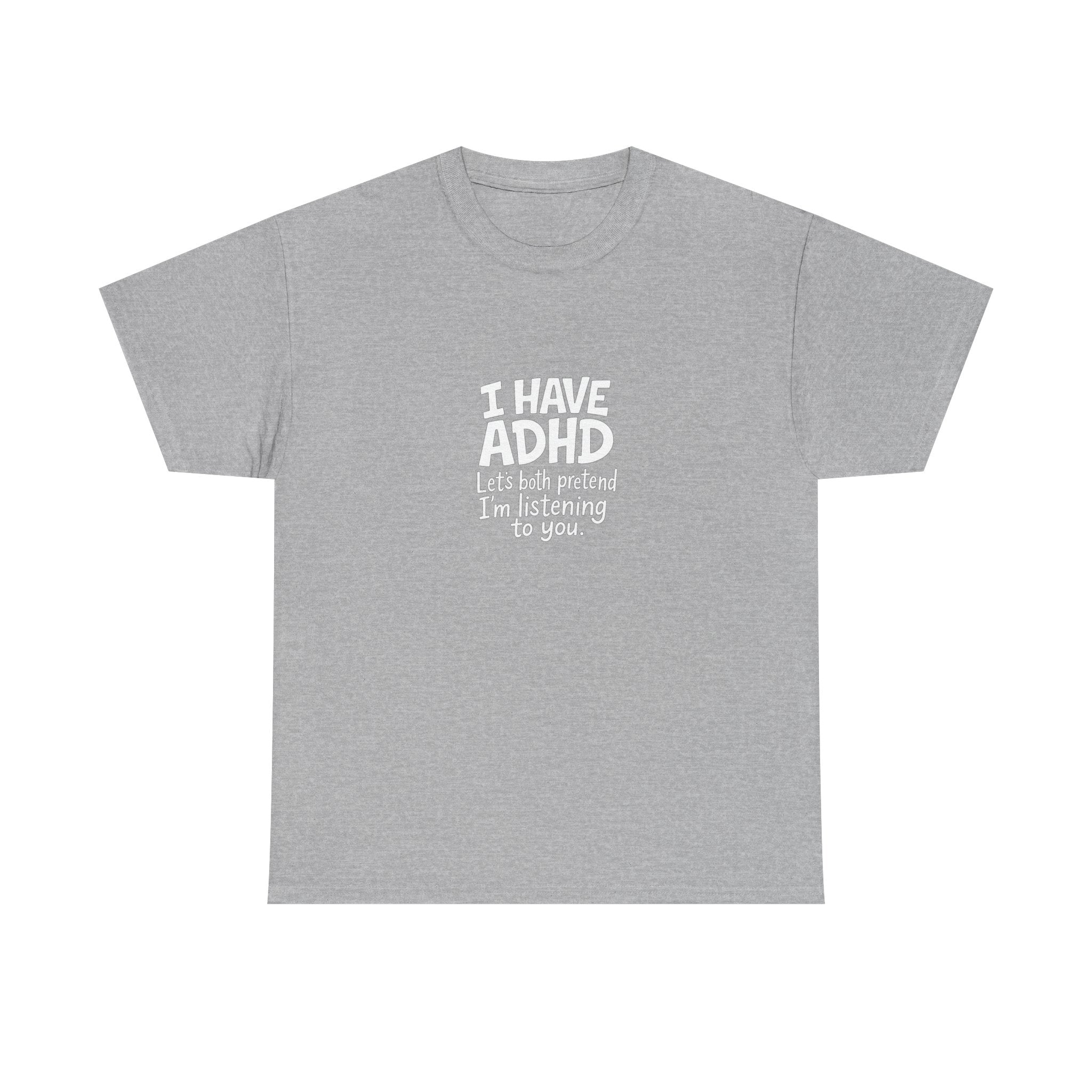🧠😂 “I Have ADHD – Let’s Pretend I’m Listening” Funny Bold Text T-Shirt by VTtee