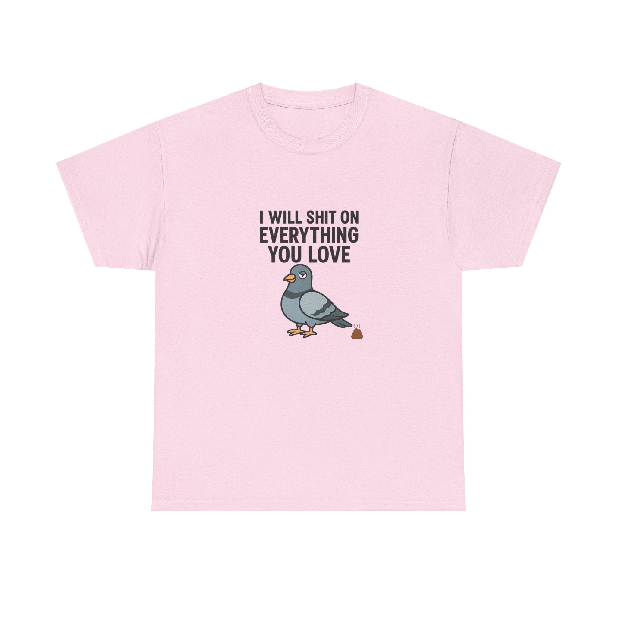 🕊️ I Will Shit On Everything You Love — VTtee