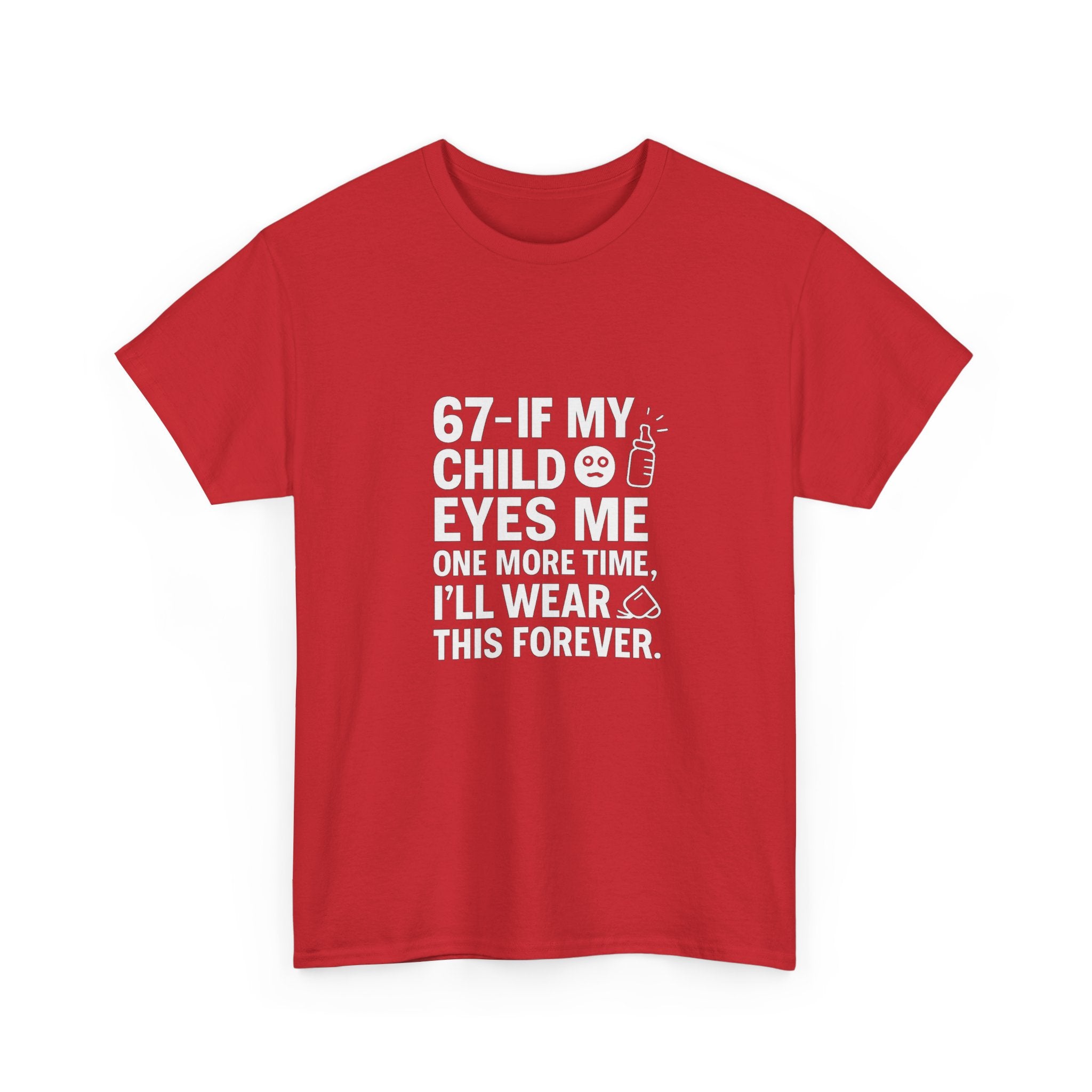 😎🧃 67 — If My Child Eyes Me One More Time, I’ll Wear This Forever | Parent Humour T-Shirt by VTtee