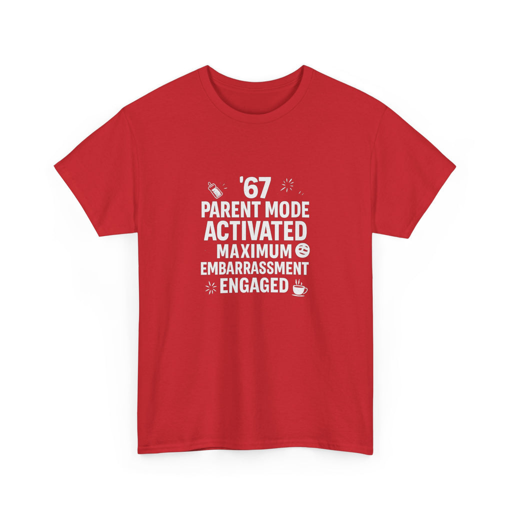 😏🔥 67 Parent Mode Activated: Maximum Embarrassment Engaged | Funny Parenting Tee by VTtee