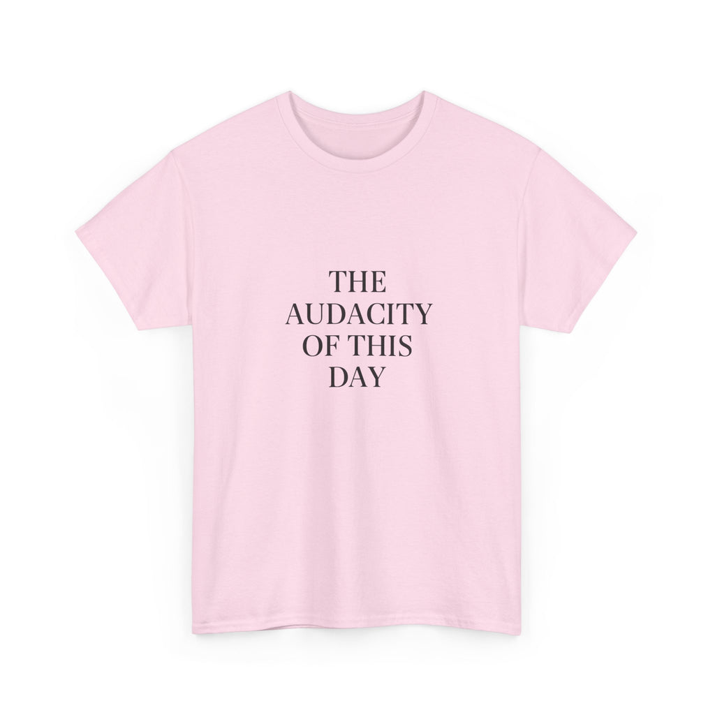 😤 The Audacity of This Day Tee by VTtee 😤
