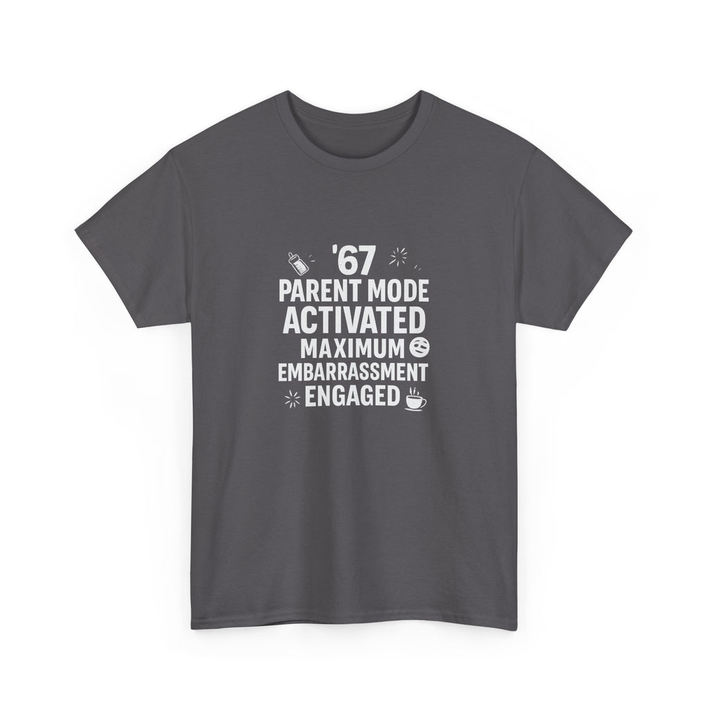 😏🔥 67 Parent Mode Activated: Maximum Embarrassment Engaged | Funny Parenting Tee by VTtee