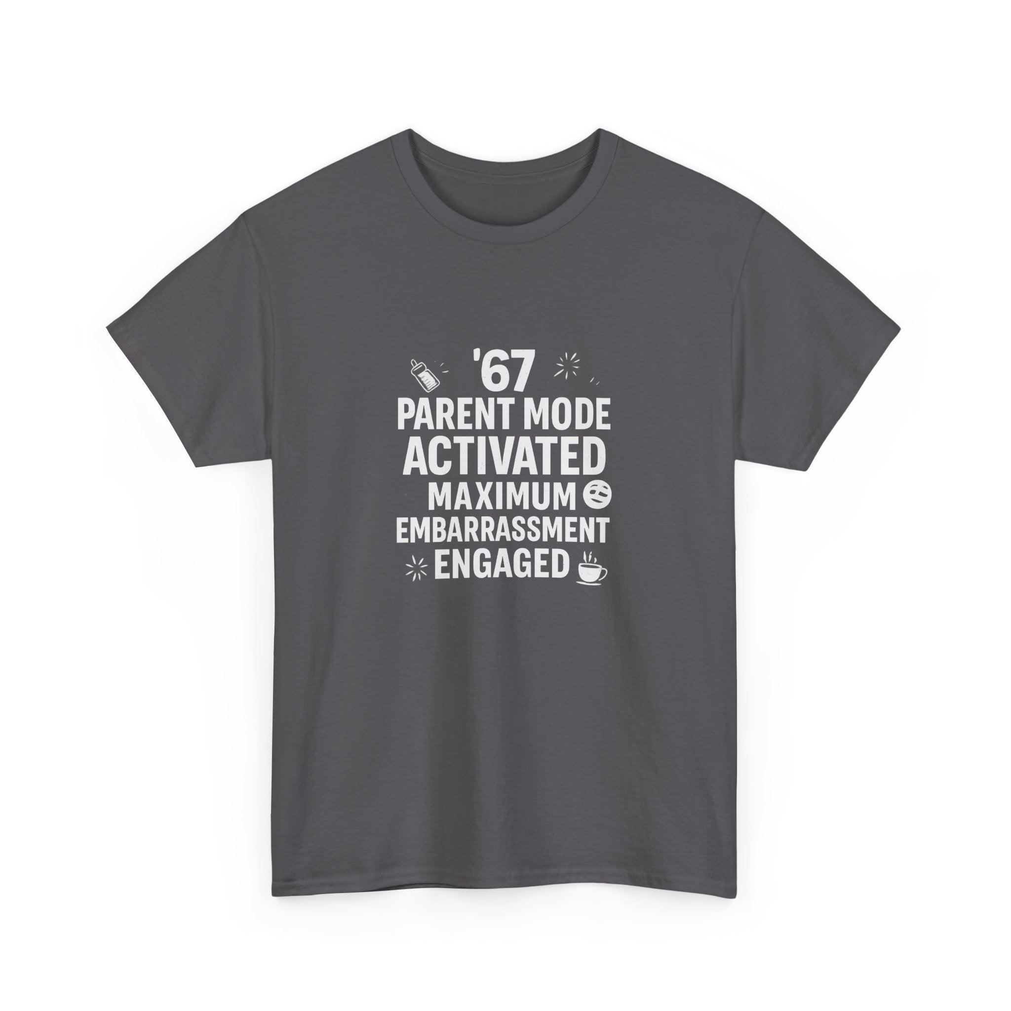 😏🔥 67 Parent Mode Activated: Maximum Embarrassment Engaged | Funny Parenting Tee by VTtee