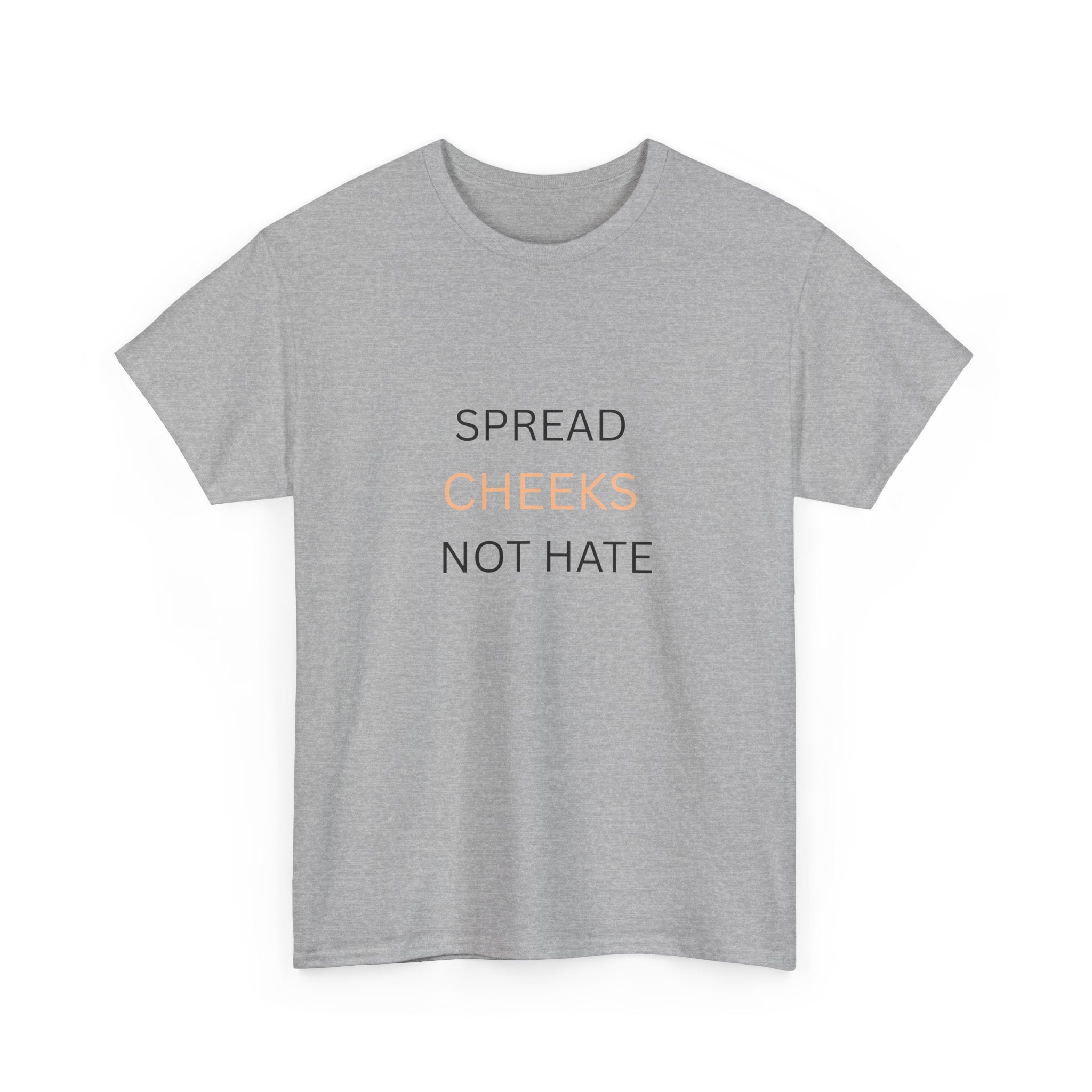 🍑 SPREAD CHEEKS NOT HATE — VTtee