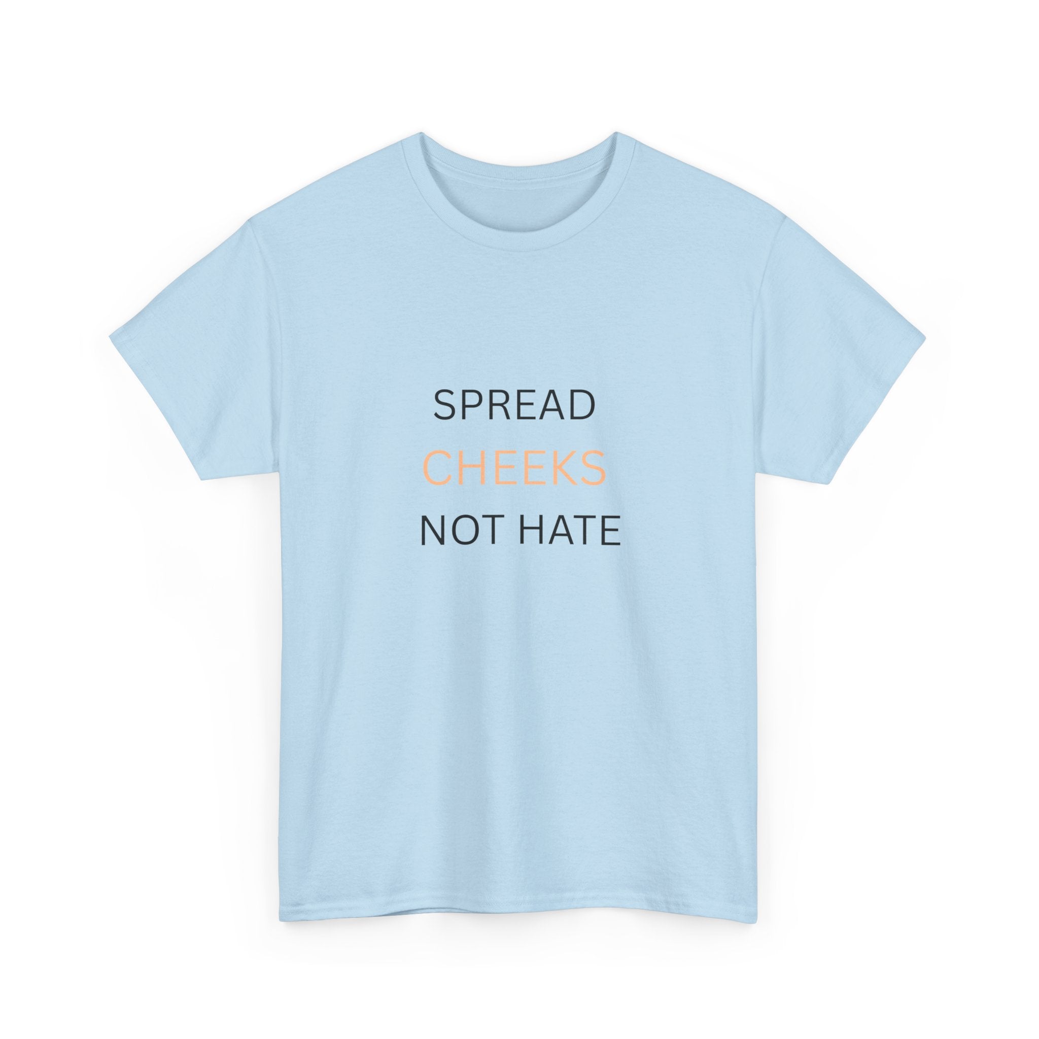 🍑 SPREAD CHEEKS NOT HATE — VTtee