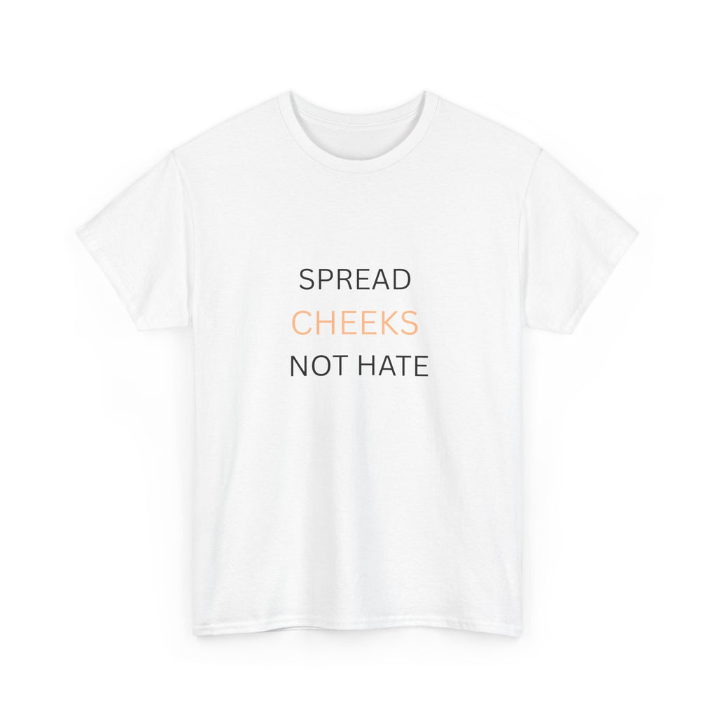🍑 SPREAD CHEEKS NOT HATE — VTtee
