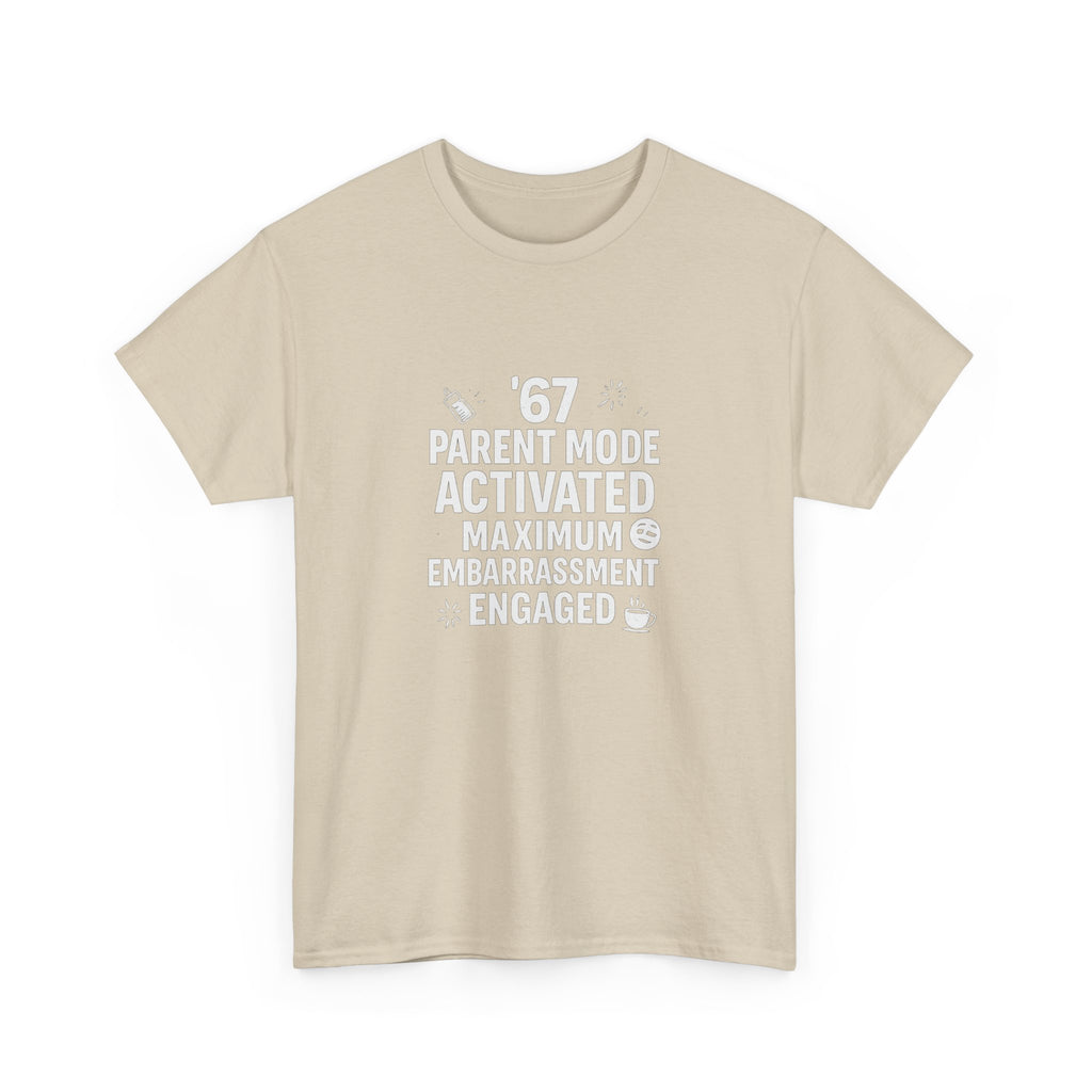 😏🔥 67 Parent Mode Activated: Maximum Embarrassment Engaged | Funny Parenting Tee by VTtee