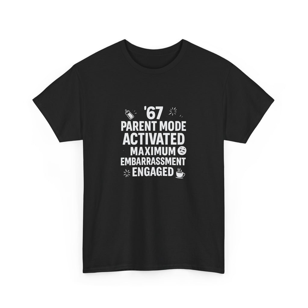 😏🔥 67 Parent Mode Activated: Maximum Embarrassment Engaged | Funny Parenting Tee by VTtee