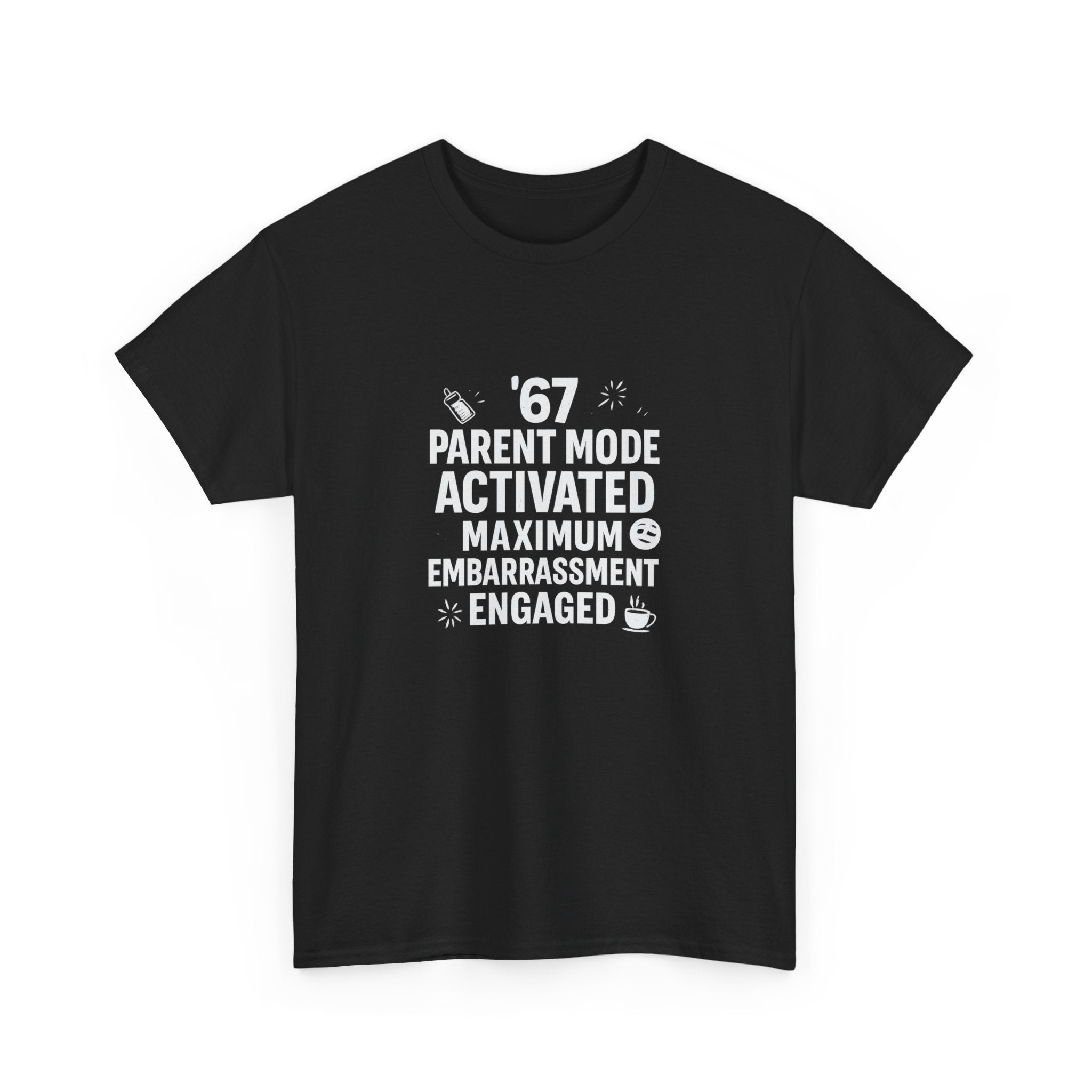 😏🔥 67 Parent Mode Activated: Maximum Embarrassment Engaged | Funny Parenting Tee by VTtee