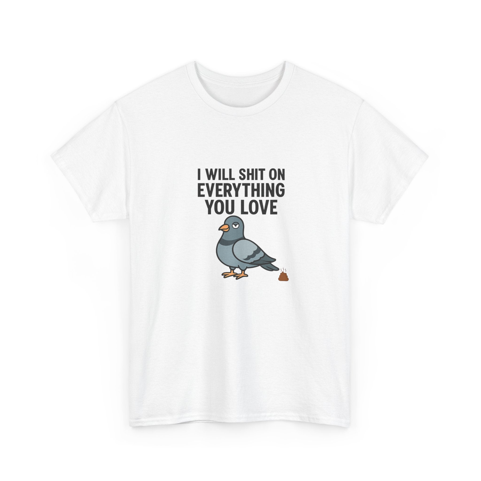 🕊️ I Will Shit On Everything You Love — VTtee