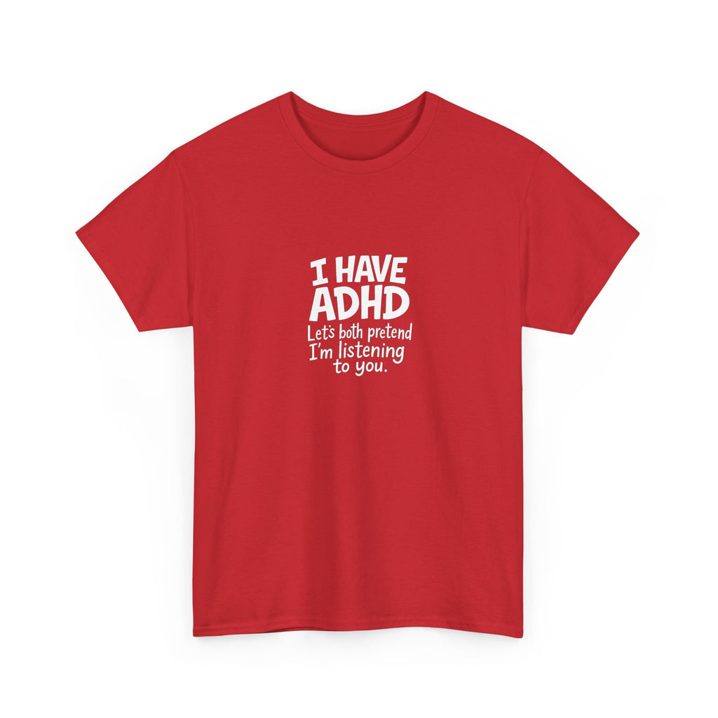 🧠😂 “I Have ADHD – Let’s Pretend I’m Listening” Funny Bold Text T-Shirt by VTtee