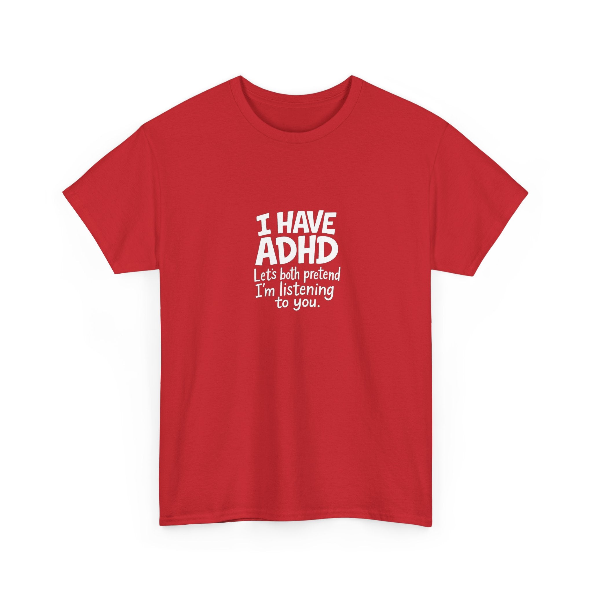 🧠😂 “I Have ADHD – Let’s Pretend I’m Listening” Funny Bold Text T-Shirt by VTtee