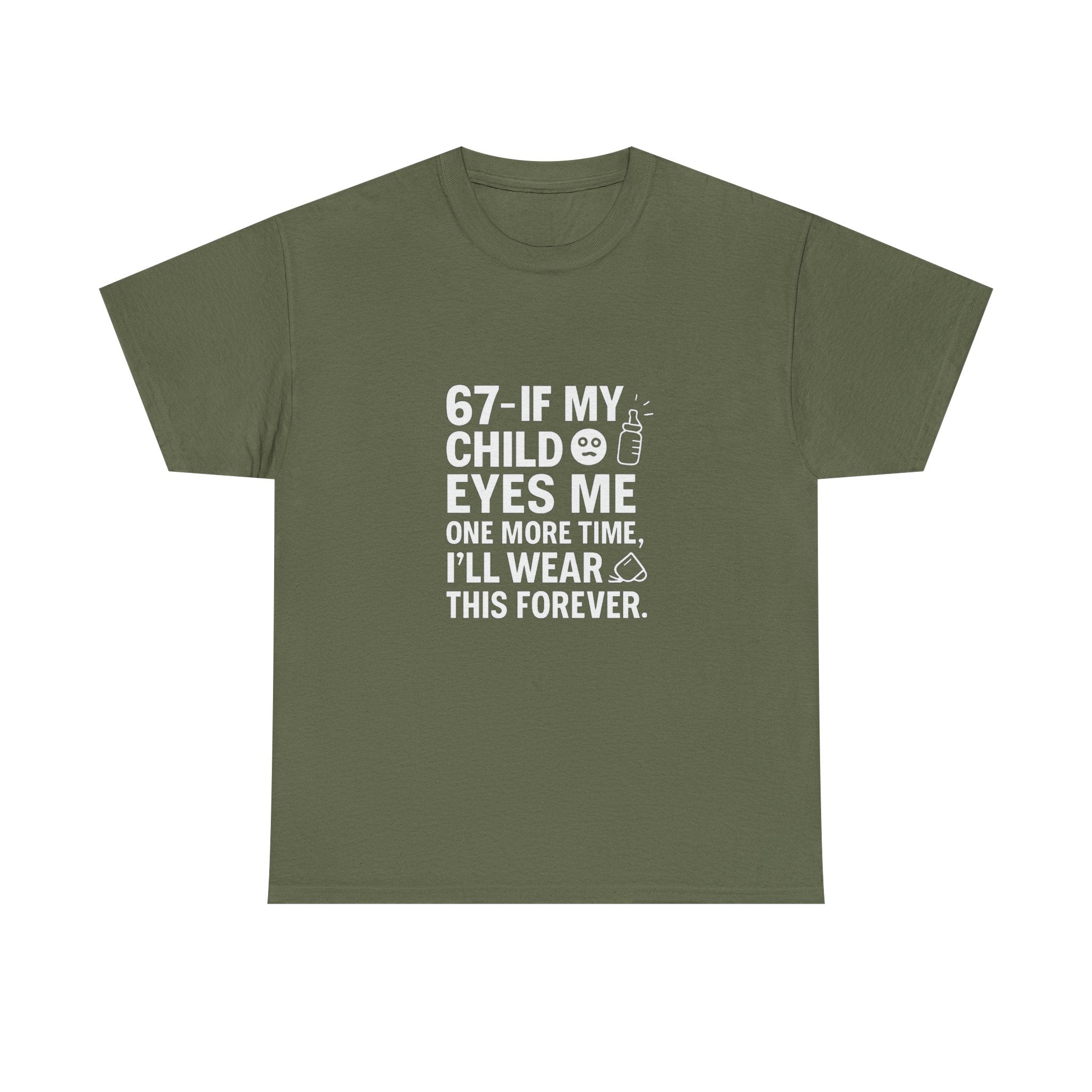 😎🧃 67 — If My Child Eyes Me One More Time, I’ll Wear This Forever | Parent Humour T-Shirt by VTtee