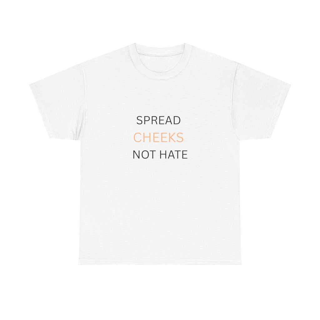 🍑 SPREAD CHEEKS NOT HATE — VTtee