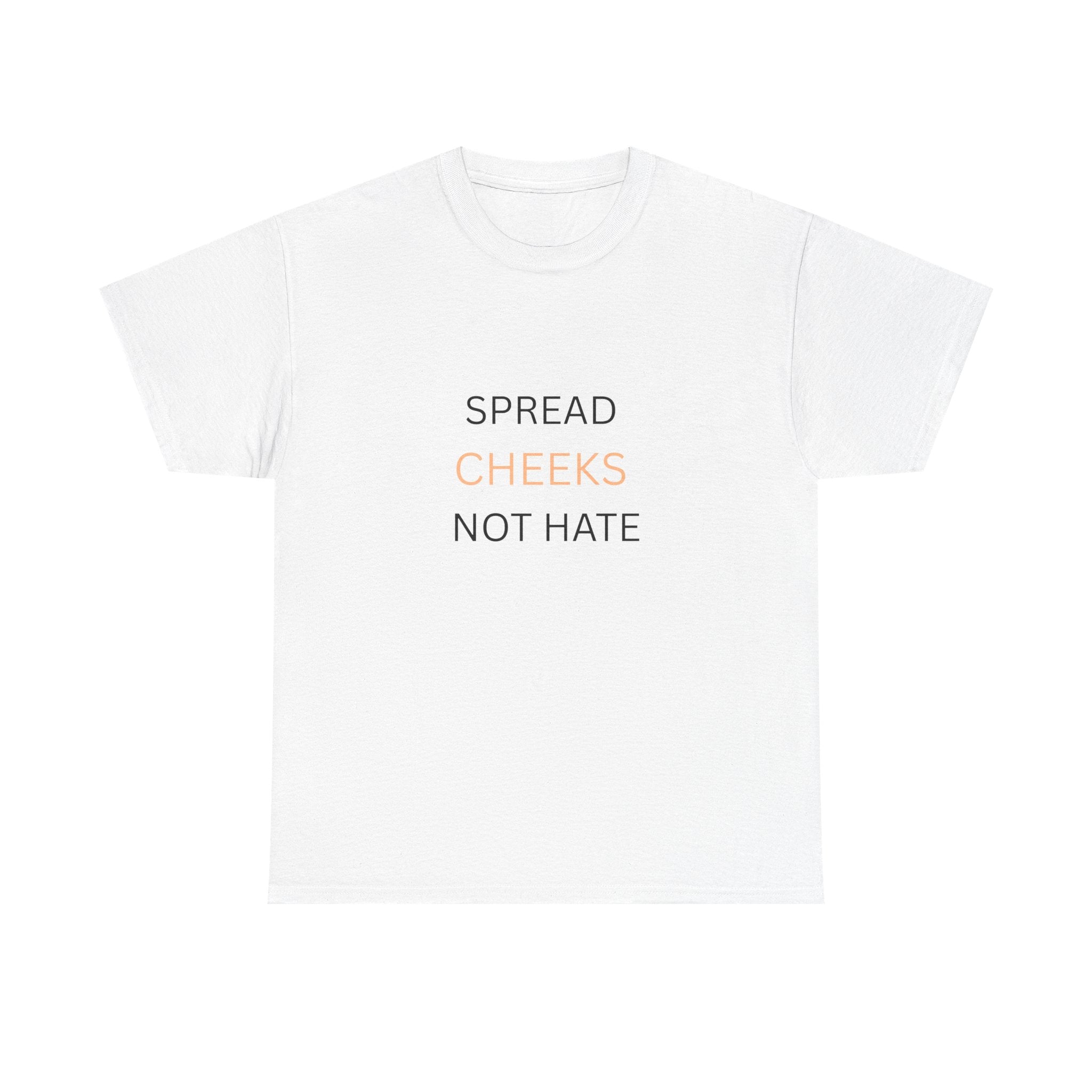 🍑 SPREAD CHEEKS NOT HATE — VTtee