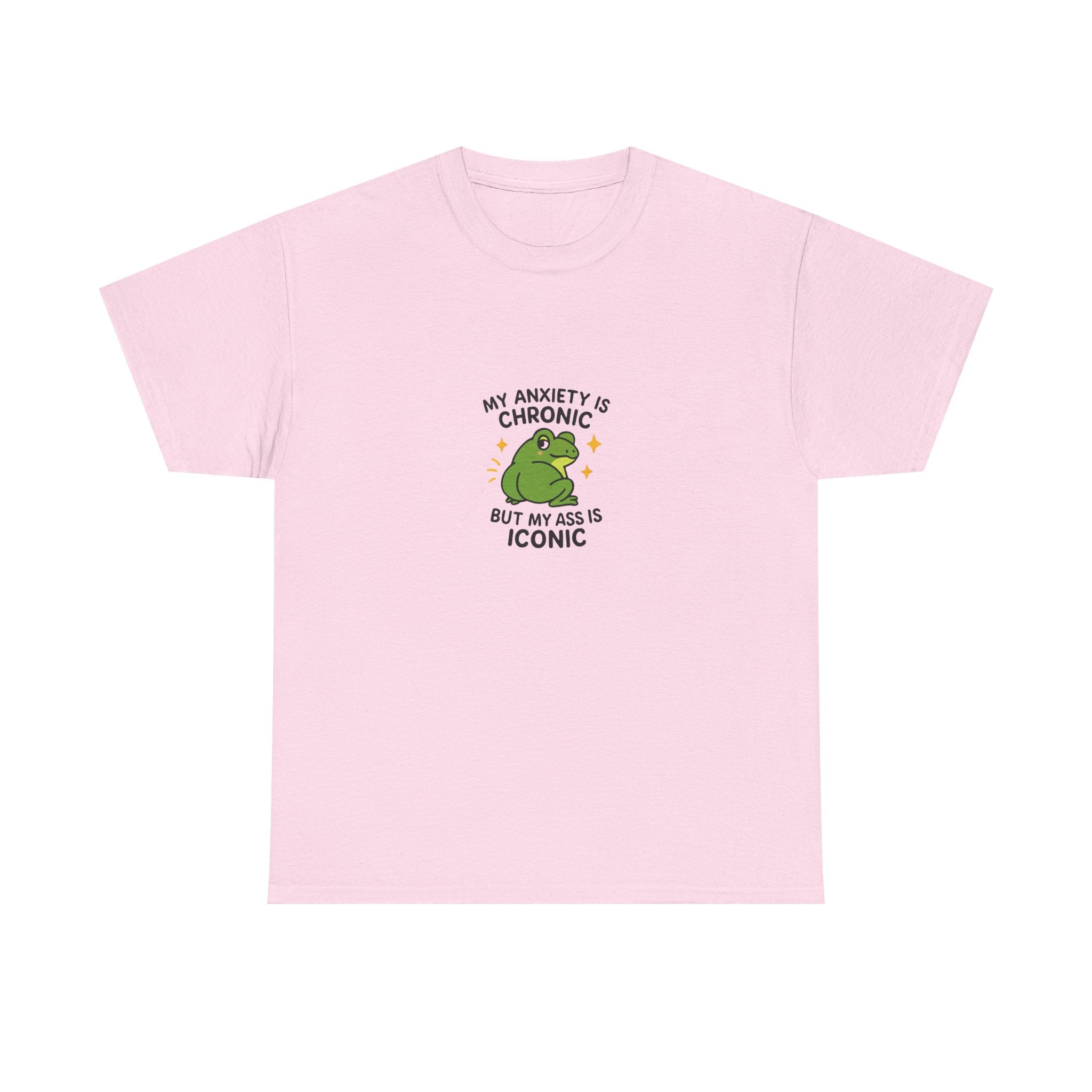 🐸 MY ANXIETY IS CHRONIC BUT MY ASS IS ICONIC — VTtee