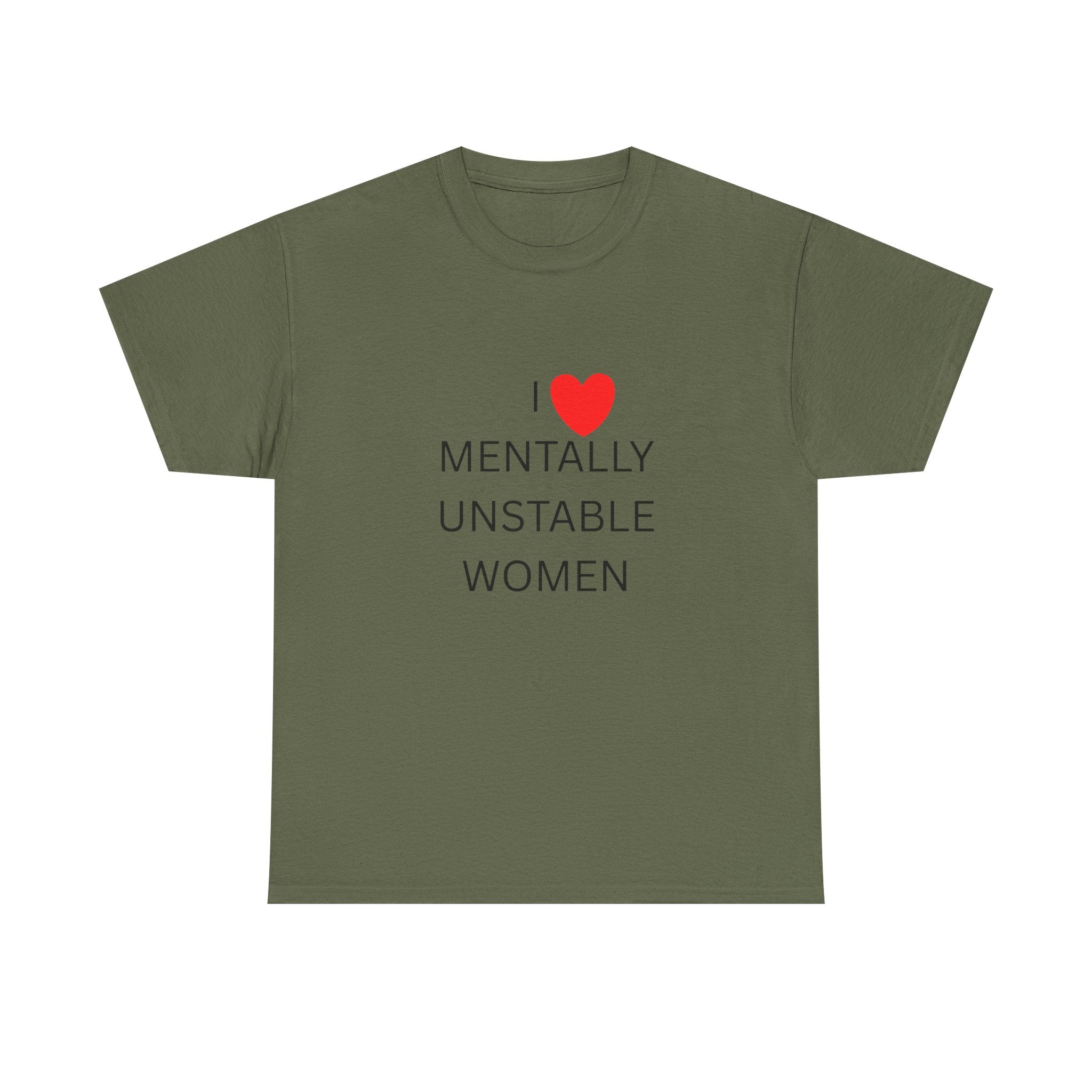 ❤️ I ❤️ MENTALLY UNSTABLE WOMEN — VTtee