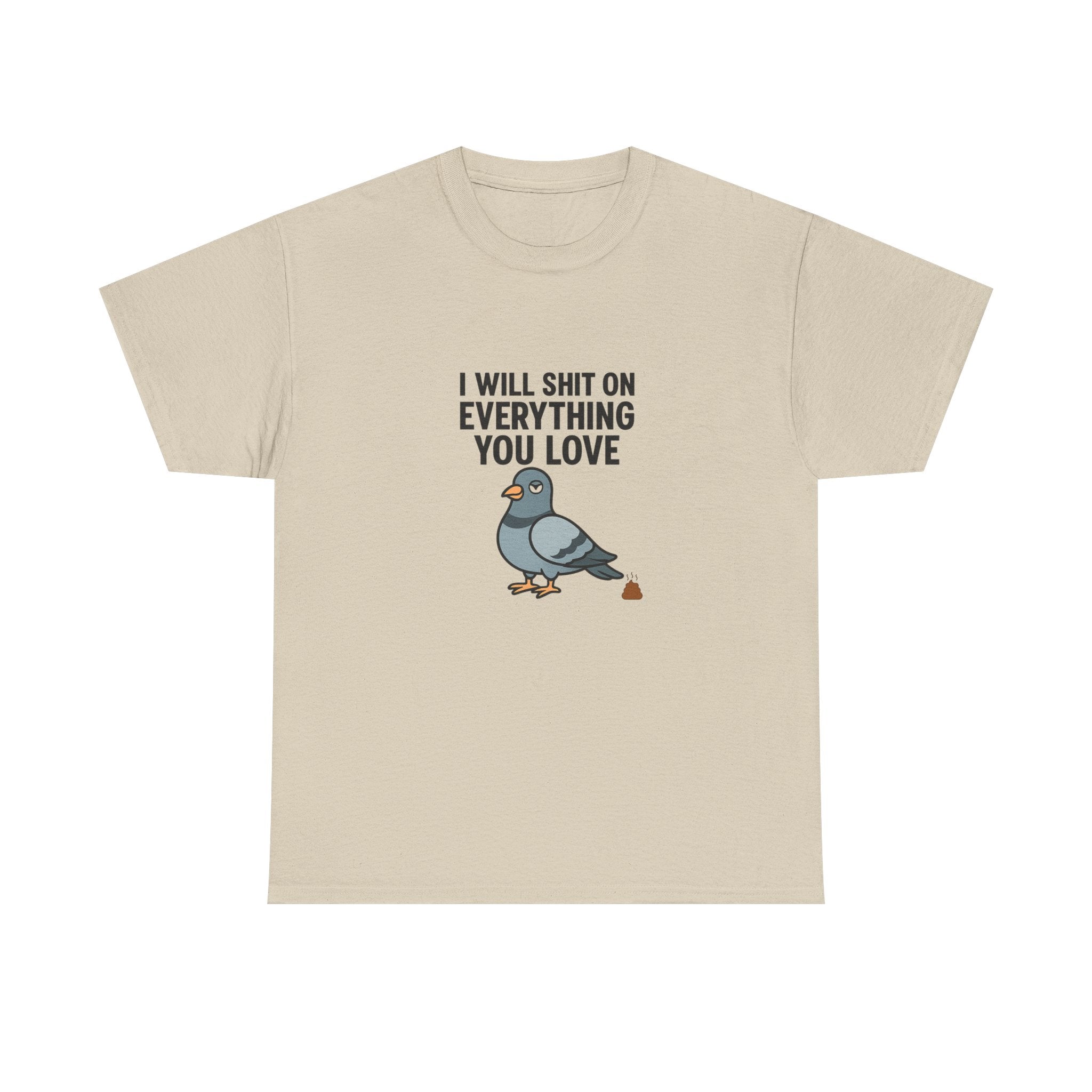 🕊️ I Will Shit On Everything You Love — VTtee