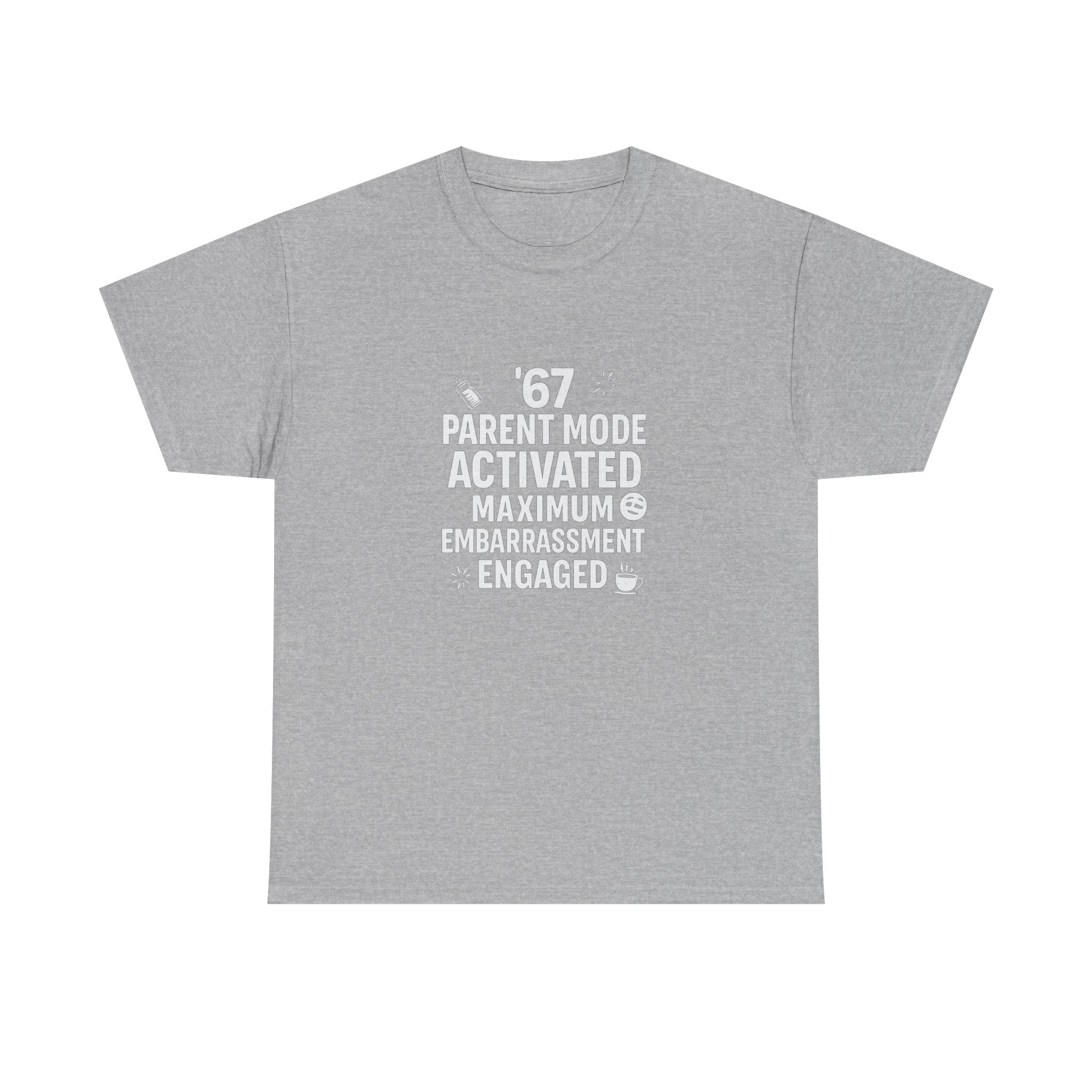 😏🔥 67 Parent Mode Activated: Maximum Embarrassment Engaged | Funny Parenting Tee by VTtee