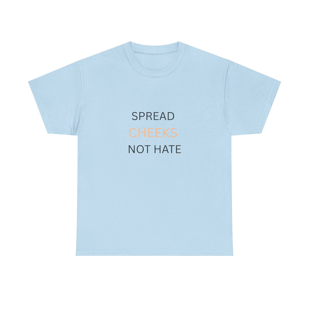 🍑 SPREAD CHEEKS NOT HATE — VTtee