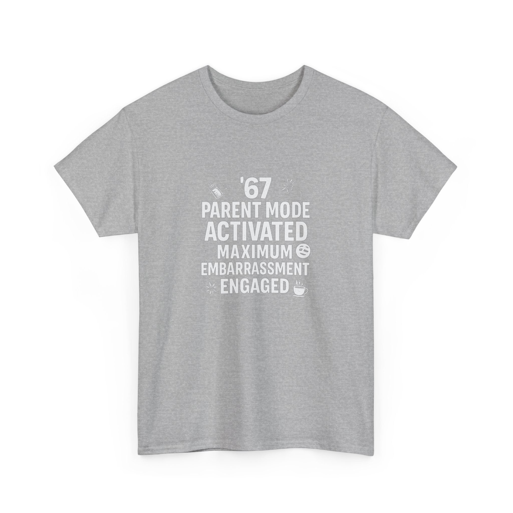 😏🔥 67 Parent Mode Activated: Maximum Embarrassment Engaged | Funny Parenting Tee by VTtee