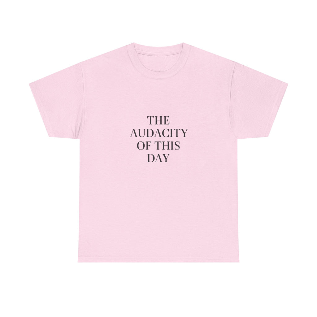 😤 The Audacity of This Day Tee by VTtee 😤