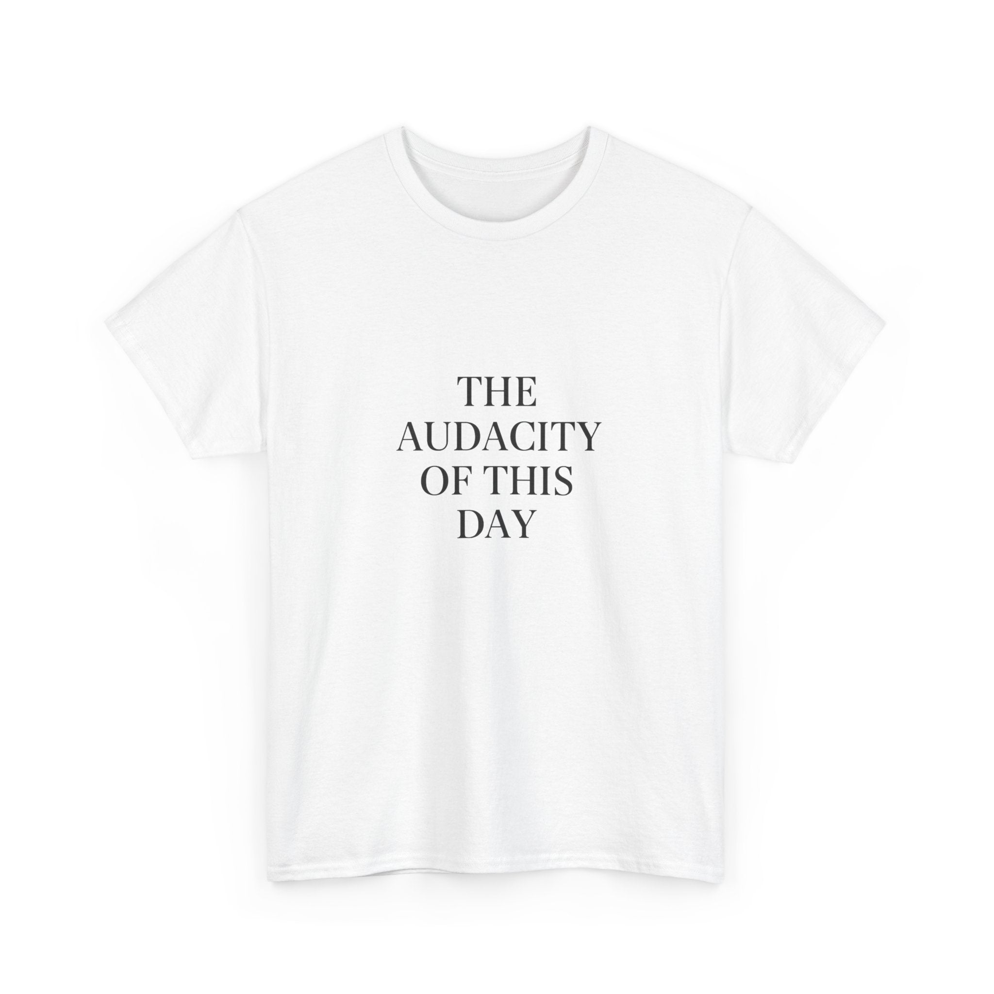 😤 The Audacity of This Day Tee by VTtee 😤