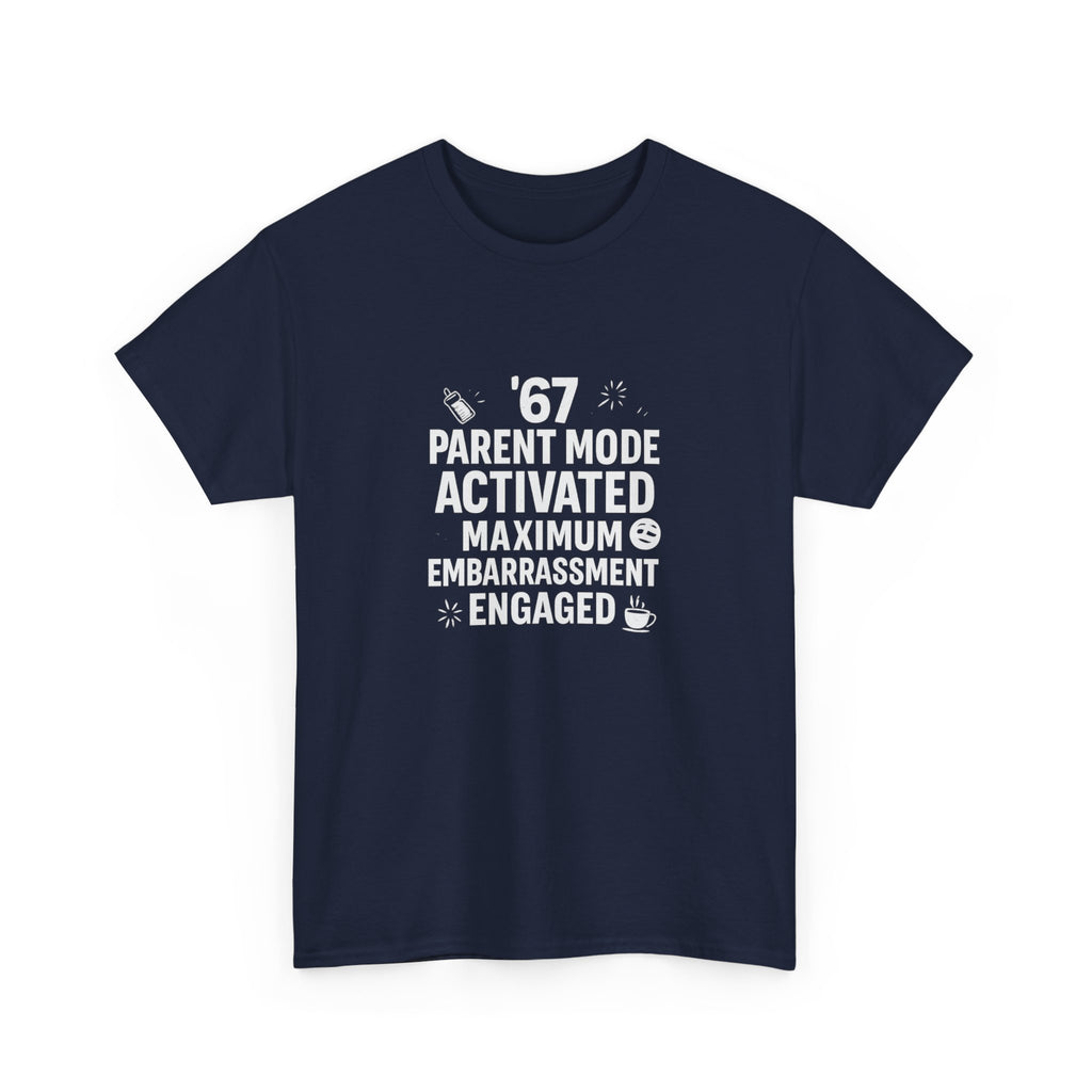 😏🔥 67 Parent Mode Activated: Maximum Embarrassment Engaged | Funny Parenting Tee by VTtee