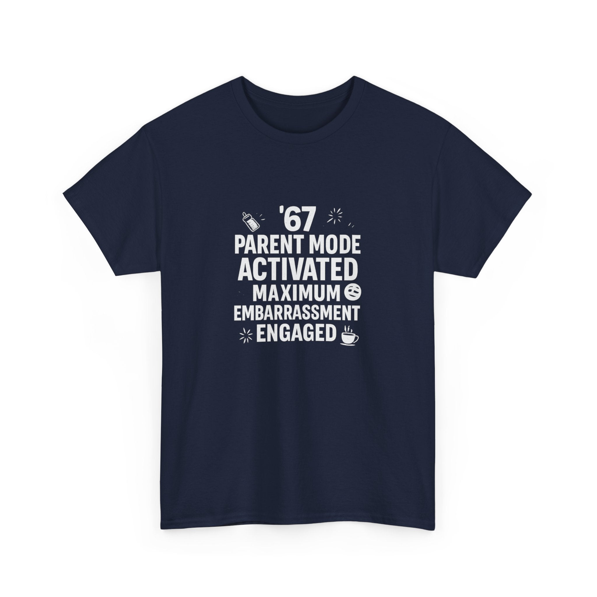 😏🔥 67 Parent Mode Activated: Maximum Embarrassment Engaged | Funny Parenting Tee by VTtee